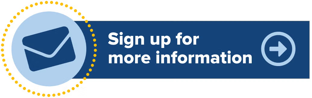 Blue button with an envelope icon and the text "Sign up for more information".