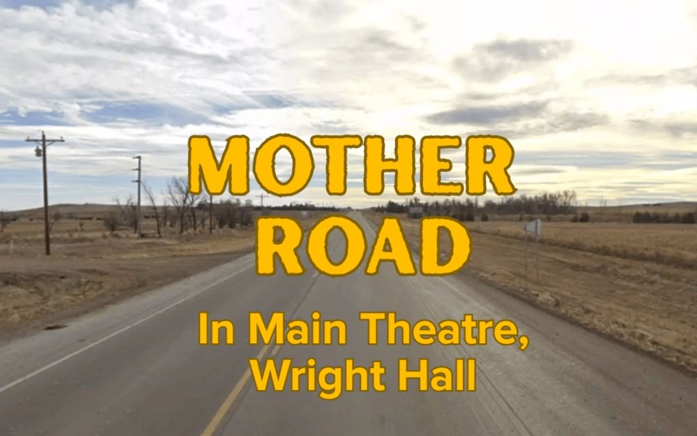 Empty two lane country road with yellow graphic text 'MOTHER ROAD' and 'In Main Theatre, Wright Hall'