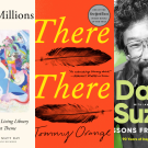 Three book covers: colorful abstract for Bark of Millions; orange for There, There; black-and-white portrait of David Suzuki for Lessons From A Lifetime