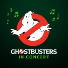 Ghostbusters logo featuring a ghost with musical notes, text reads "GHOSTBUSTERS IN CONCERT."