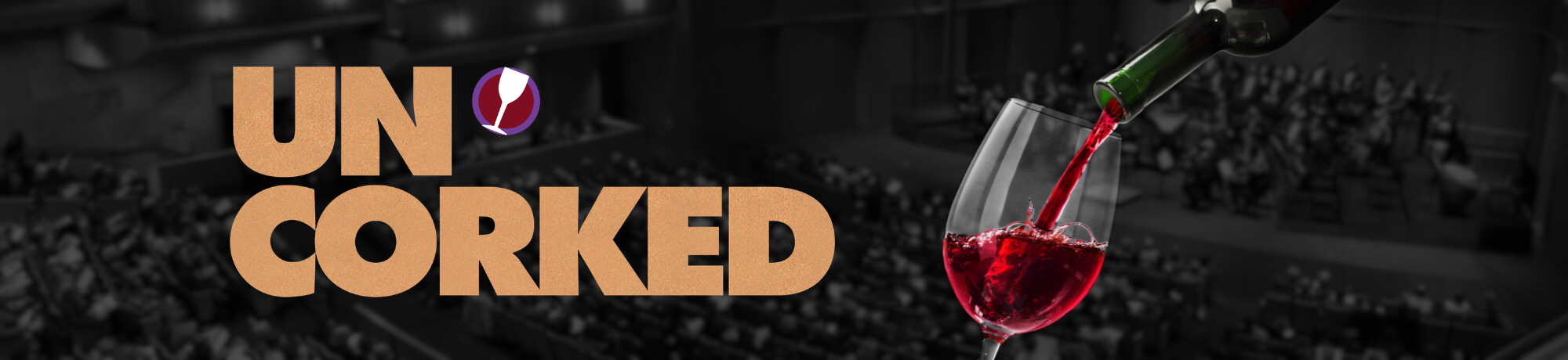 The words Uncorked to the left and Red wine being poured into a glass with a blurred audience in the background.