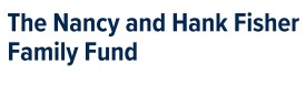 Text logo for "The Nancy and Hank Fisher Family Fund" in bold blue font.